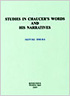 STUDIES IN CHAUCER'S WORDS AND HIS NARRATIVES